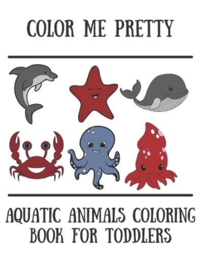 Cover for Frankie Adams · Aquatic Animal Coloring Book for Toddlers (Paperback Book) (2021)