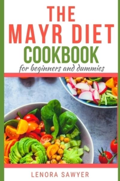 Cover for Lenora Sawyer · The Mayr Diet CookBook for Beginners and Dummies: Lots of Delicious and Healthy Recipes (Paperback Book) (2021)