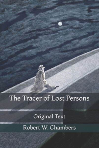 Cover for Robert W Chambers · The Tracer of Lost Persons: Original Text (Paperback Book) (2021)