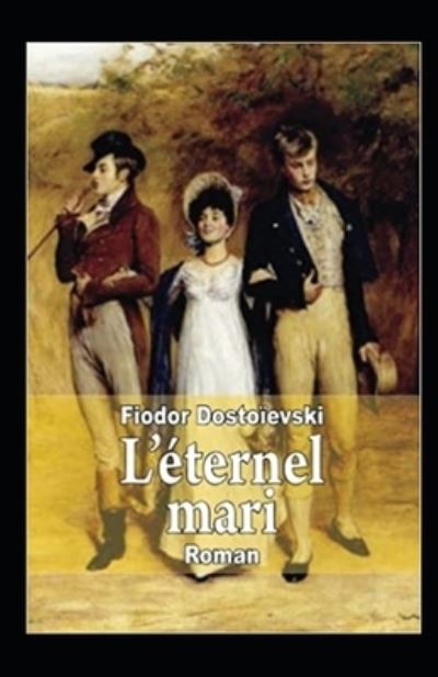 Cover for Fyodor Mikhailovich Dostoyevsky · L'eternel mari Annote (Paperback Bog) (2021)