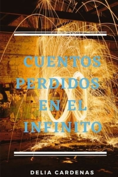 Cover for Delia Cardenas · Cuentos perdidos en el infinito (Taschenbuch) (2021)