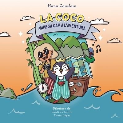 Cover for Hana Gausfain · La Coco navega cap a l'aventura: (Album il-lustrat, primers lectors) (Paperback Book) (2021)