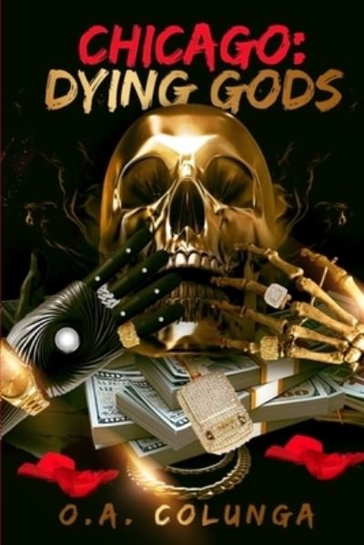 Chicago Dying Gods - O a Colunga - Kirjat - Independently Published - 9798744221232 - sunnuntai 25. huhtikuuta 2021