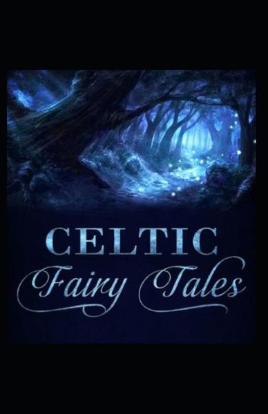 Celtic Fairy Tales by Joseph Jaco Illustrated Edition - Joseph Jacobs - Books - Independently Published - 9798746652232 - April 30, 2021