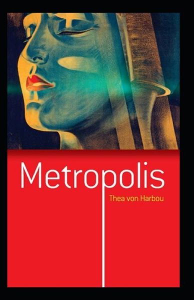 Cover for Thea Von Harbou · Metropolis-Original Edition (Annotated) (Paperback Book) (2021)