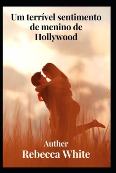 Cover for Rebecca White · Um terrivel sentimento de menino de Hollywood (Paperback Book) (2022)