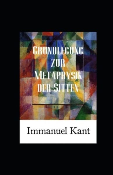 Cover for Immanuel Kant · Grundlegung zur Metaphysik der Sitten (Kommentiert) (Pocketbok) (2022)