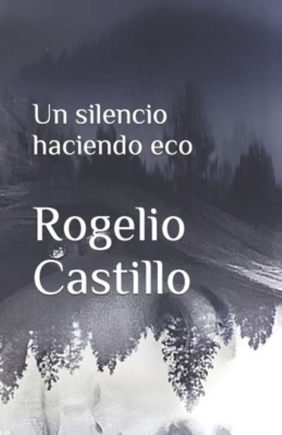 Cover for Rogelio Castillo · Un silencio haciendo eco (Pocketbok) (2022)