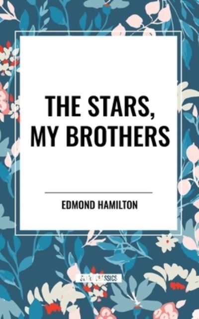 Cover for Edmond Hamilton · The Stars, My Brothers (Pocketbok) (2024)