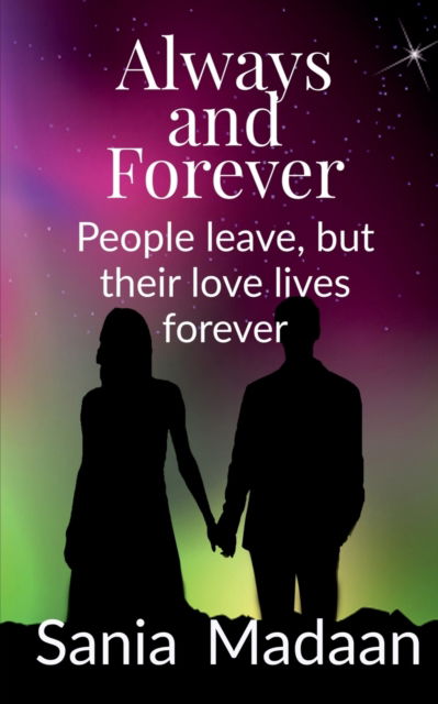 Cover for Sania Madaan · Always &amp; Forever: People leave but their love lives forever (Paperback Book) (2022)