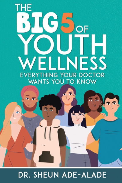 Cover for Dr Sheun Ade-Alade · The Big 5 of Youth Wellness (Paperback Book) (2022)