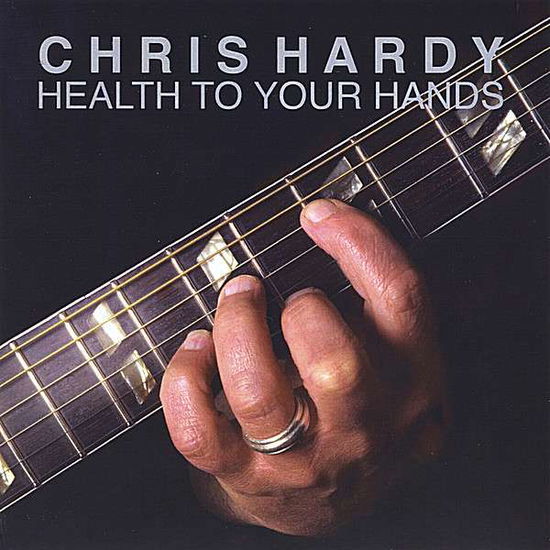 Cover for Chris Hardy · Health to Your Hands (CD) (2008)