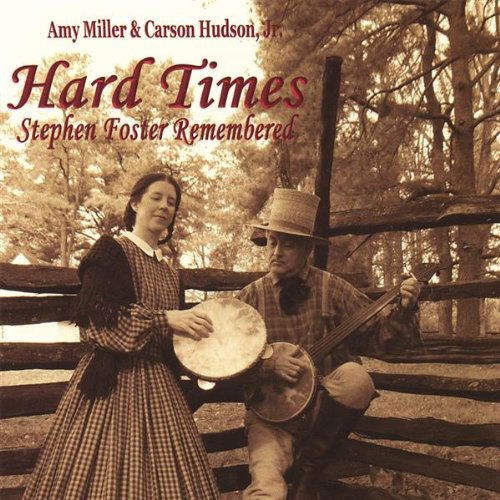 Cover for Amy Miller · Hard Times: Stephen Foster Remembered (CD) (2007)