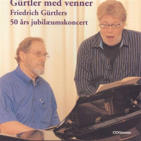 Jubilæumskoncert - Gürtler Friedrich - Musikk - CDK - 0663993503233 - 31. desember 2011