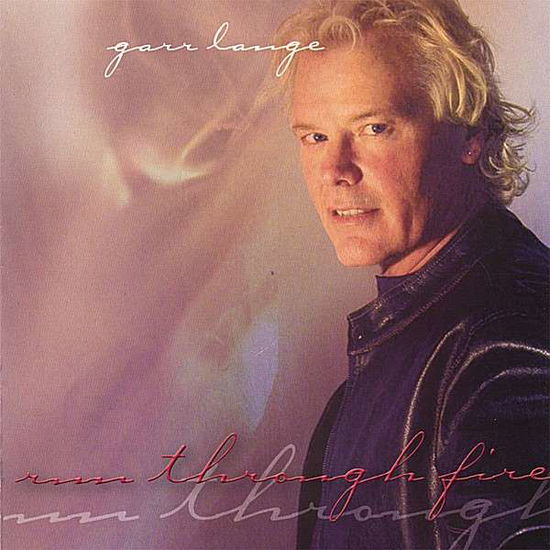 Cover for Garr Lange · Run Through Fire (CD) (2006)