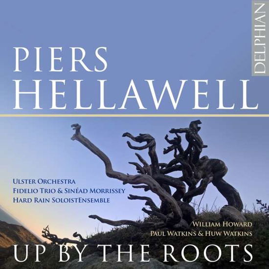 Piers Hellawell: Up By The Roots - Paul Watkins - Music - DELPHIAN - 0801918342233 - February 26, 2020