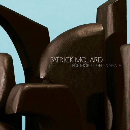 Cover for Patrick Molard · Ceòl Mòr / Light &amp; Shade (CD) (2016)