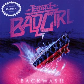 Cover for Teenage Bad Girl · Backwash (CD) [Deluxe edition] (2011)