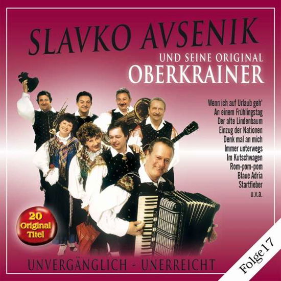 Unvergänglich-unerreicht,folge 17 - Slavko Und Seine Original Oberkrainer Avsenik - Musik - BOGNE - 4012897155233 - 15. maj 2018