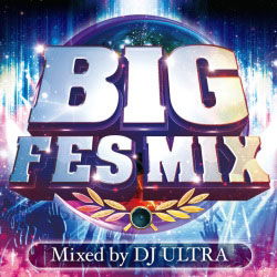 Big Fes Mix Mixed by DJ Ultra - DJ Ultra - Muzyka - GROOVY - 4580088900233 - 26 sierpnia 2015