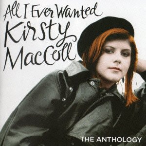 Cover for Kirsty Maccoll · All I Ever Wanted: the Anthology (CD) [Japan Import edition] (2014)