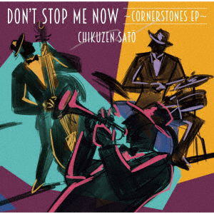 Cover for Sato Chikuzen · Don`t Stop Me Now -cornerstones Ep- (CD) [Japan Import edition] (2019)