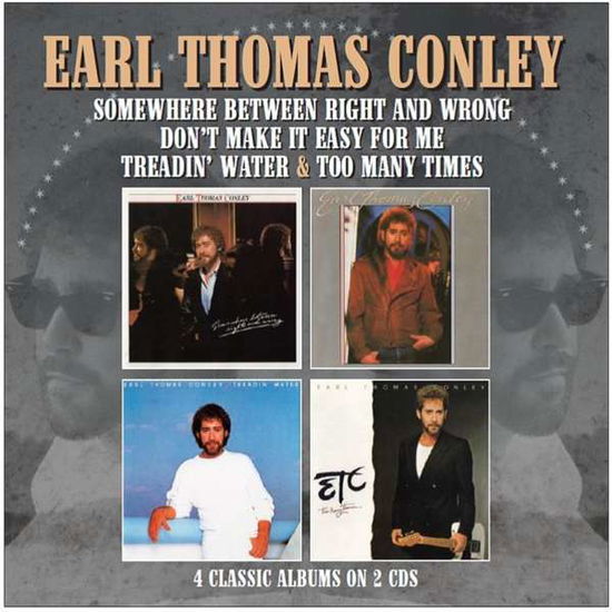 Somewhere Between Right And Wrong / Dont Make It Easy For Me / Treadin Water / Too Many Times - Earl Thomas Conley - Musikk - MORELLO RECORDS - 5013929898233 - 16. mars 2018