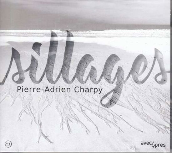 Sillages - Pierre-adrien Charpy - Musiikki - CYPRES - 5412217026233 - perjantai 20. lokakuuta 2017