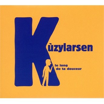 Cover for Kuzylarsen · Le Long De Ta Douceur (CD) (2018)