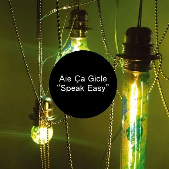 Cover for Aie Ca Gicle · Speak Easy (CD) (2013)