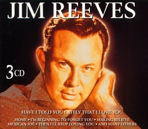Have I Told You Lately... - Jim Reeves - Muziek - GOLDIES - 8712177036233 - 6 januari 2004