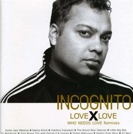 Cover for Incognito · Love X Love Who Needs Love (CD) (2024)