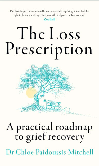 Cover for Dr Chloe Paidoussis-Mitchell · The Loss Prescription: A Practical Roadmap to Grief Recovery (Taschenbuch) (2025)