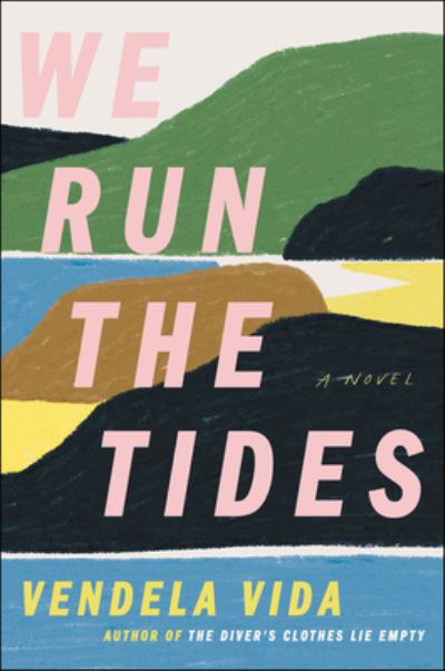 Cover for Vendela Vida · We Run the Tides: A Novel (Gebundenes Buch) (2021)