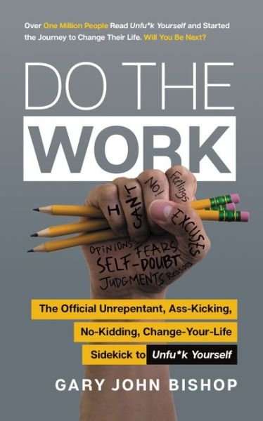 Cover for Gary John Bishop · Do the Work: The Official Unrepentant, Ass-Kicking, No-Kidding, Change-Your-Life Sidekick to Unfu*k Yourself - Unfu*k Yourself series (Paperback Book) (2019)