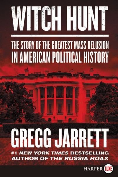 Cover for Gregg Jarrett · Witch Hunt The Plot to Destroy Trump and Undo His Election (Book) (2019)