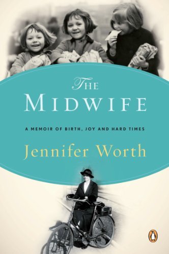 Jennifer Worth · The Midwife: a Memoir of Birth, Joy, and Hard Times (Paperback Book) [Reprint edition] (2009)