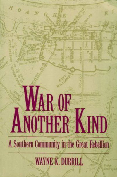 Cover for Durrill, Teaches American History Wayne K (University of Cincinnati) · War of Another Kind: A Southern Community in the Great Rebellion (Paperback Book) (1994)