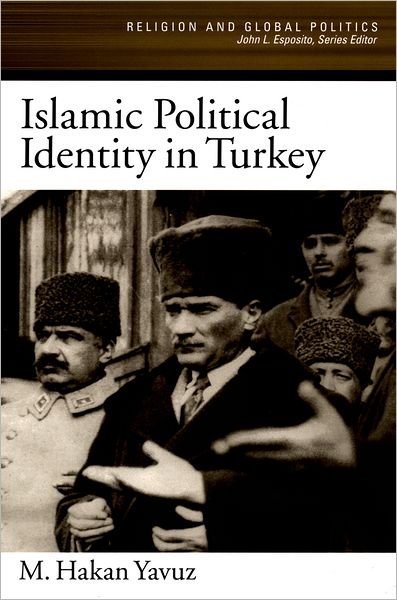 Cover for Yavuz, M. Hakan (Assistant Professor in the Department of Political Science, Assistant Professor in the Department of Political Science, University of Utah) · Islamic Political Identity in Turkey - Religion and Global Politics (Paperback Bog) (2005)