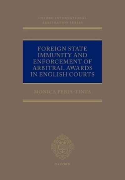 Cover for Monica Feria-tinta · Foreign State Immunity &amp; Enforcement of - C Oials T Oxford International (Inbunden Bok) (2025)