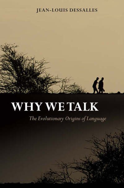 Cover for Dessalles, Jean-Louis (, Associate Professor at the Ecole Nationale Superieure des Telecommunications, Paris) · Why We Talk: The Evolutionary Origins of Language - Studies in the Evolution of Language (Hardcover bog) (2007)
