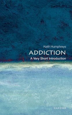 Cover for Keith Humphreys · Addiction: A Very Short Introduction - Very Short Introductions (Paperback Book) (2023)