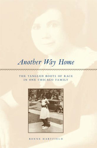 Cover for Ronne Hartfield · Another Way Home: The Tangled Roots of Race in One Chicago Family (Paperback Book) [New edition] (2005)