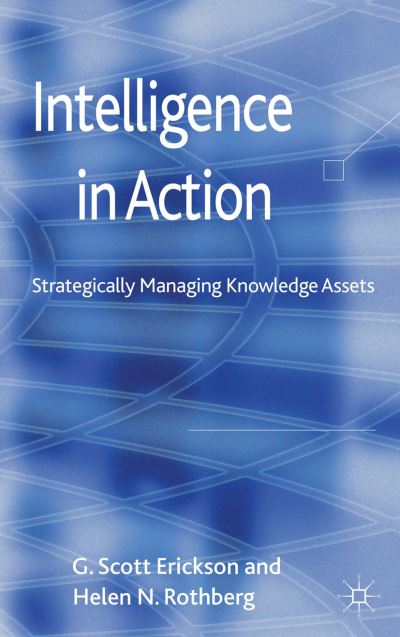 Cover for G. Erickson · Intelligence in Action: Strategically Managing Knowledge Assets (Hardcover Book) (2012)