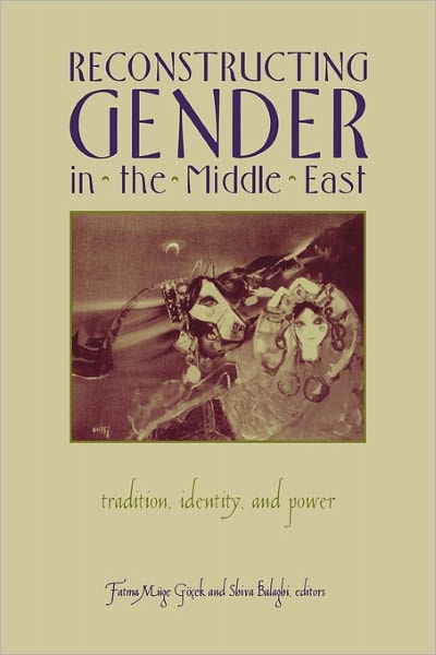 Cover for Fatma Muge Gocek · Reconstructing Gender in Middle East: Tradition, Identity, and Power (Paperback Book) (1995)