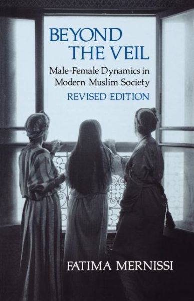 Cover for Fatima Mernissi · Beyond the Veil, Revised Edition: Male-Female Dynamics in Modern Muslim Society (Paperback Book) [Revised edition] (1987)