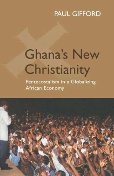 Cover for Paul Gifford · Ghana's New Christianity, New Edition: Pentecostalism in a Globalising African Economy (Paperback Book) [New edition] (2004)