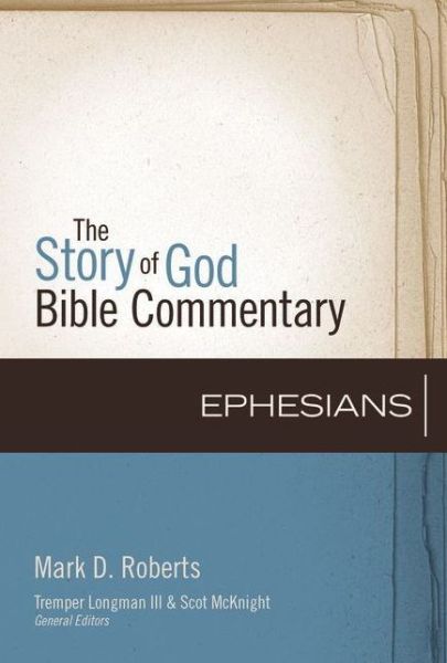 Cover for Mark D. Roberts · Ephesians - The Story of God Bible Commentary (Inbunden Bok) (2016)