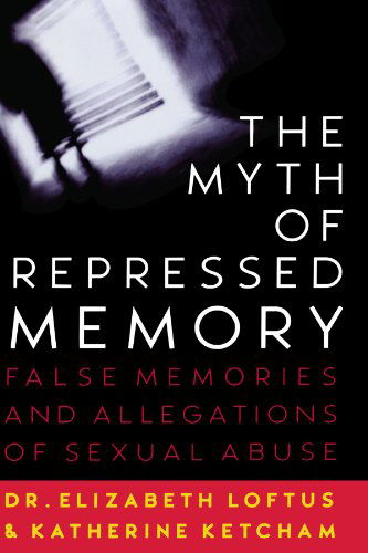 Cover for Elizabeth F. Loftus · The Myth of Repressed Memory: False Memories and Allegations of Sexual Abuse (Pocketbok) [1st St. Martin's Griffin Ed edition] (1996)