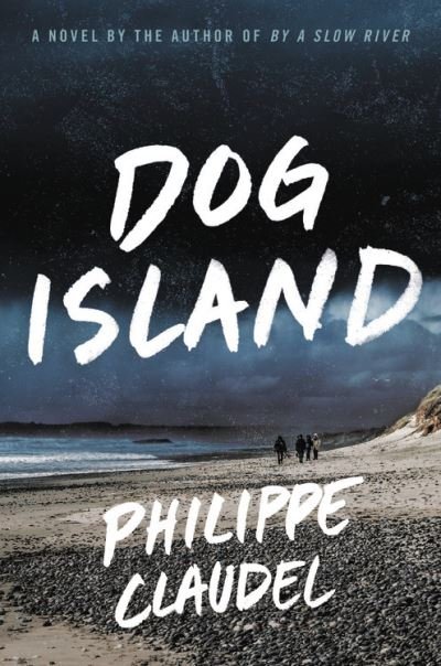 Cover for Philippe Claudel · Dog Island (Innbunden bok) (2021)